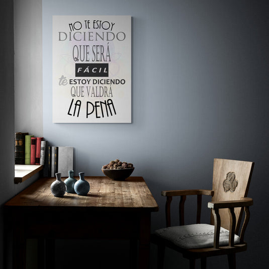 Cuadro decorativo con frase motivacional – No te estoy diciendo que será fácil, te estoy diciendo que valdrá la pena, en diseño tipográfico artístico.