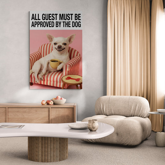 All guest must be approved by the dog